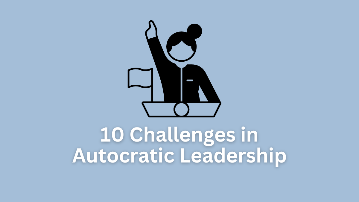 Challenges in Autocratic Leadership