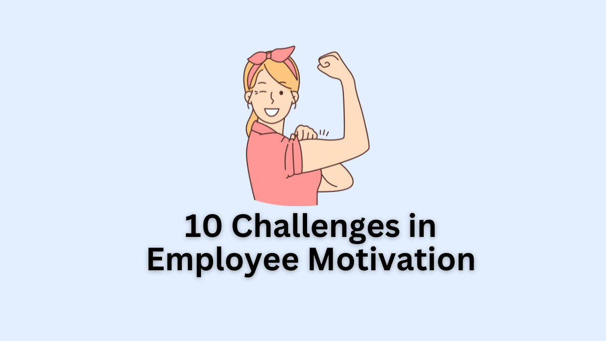 10 Challenges in Employee Motivation