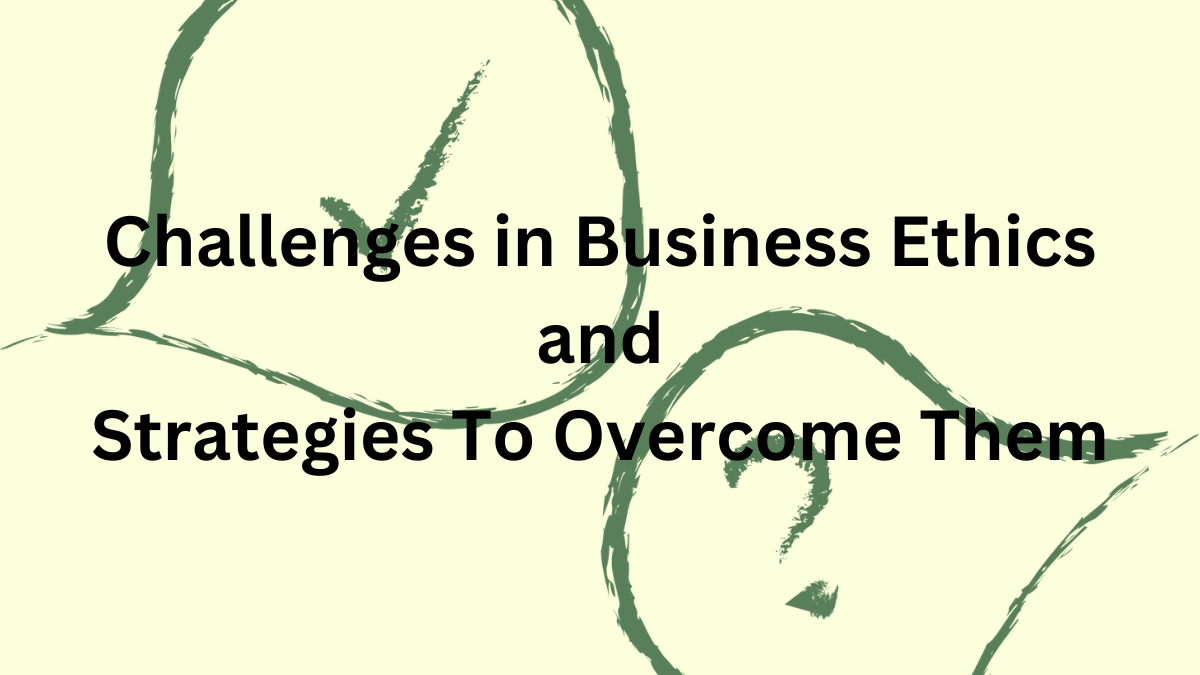 Challenges in Business Ethics